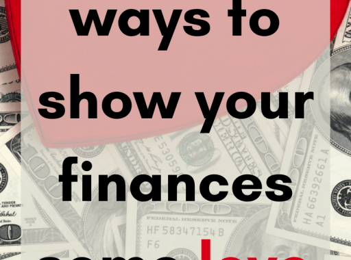 WAYS TO SHOW YOUR FINANCES SOME LOVE
